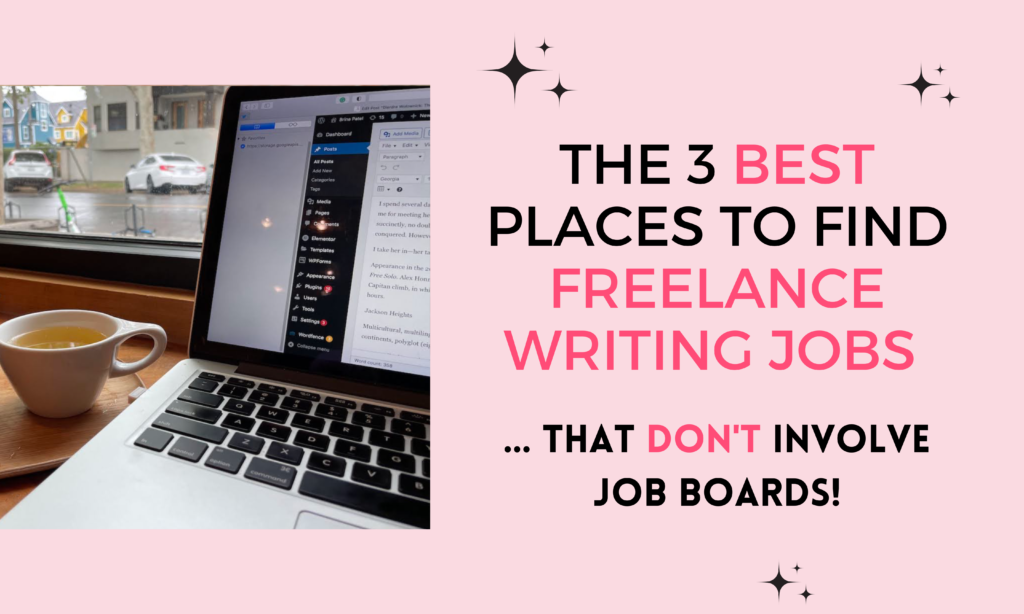 The 3 Best Places to Find Freelance Writing Jobs (That DON'T Involve Job Boards!)