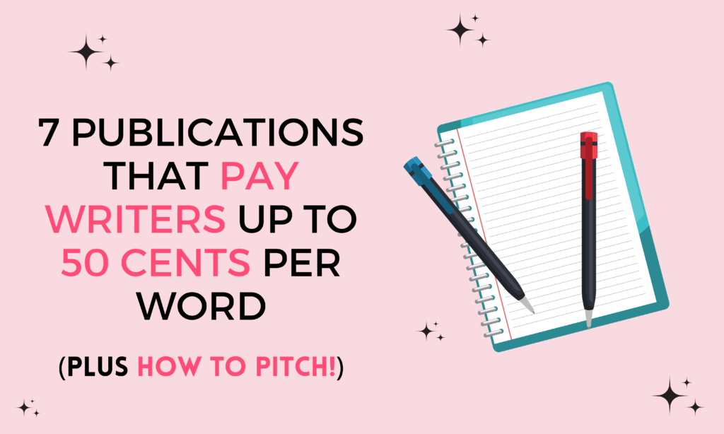 7 publications that pay writers up to 50 cents per word freelance writing freelance writer pitching